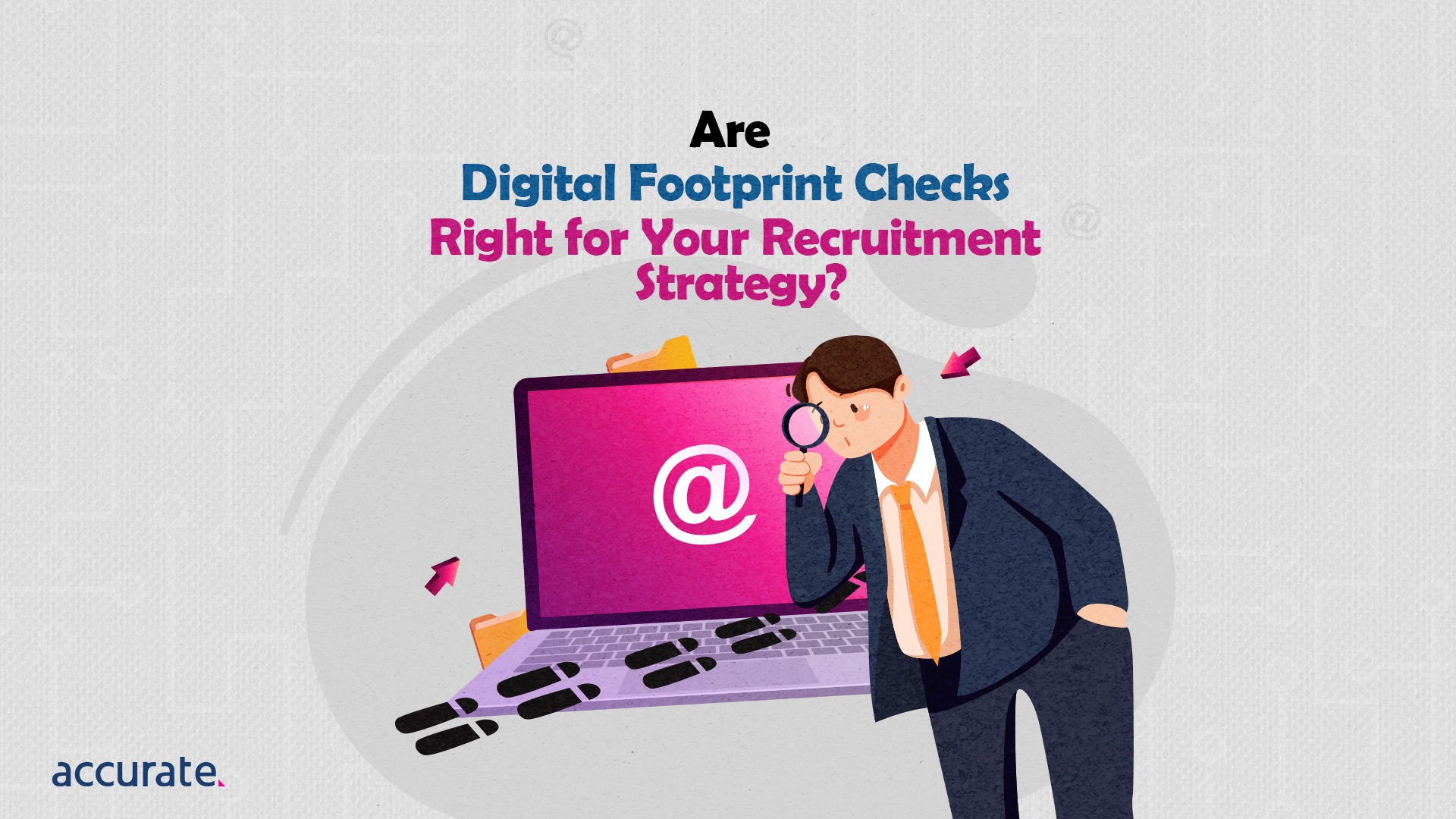 Featured Image - Are Digital Footprint Checks Right For Your Recruitment Strategy?